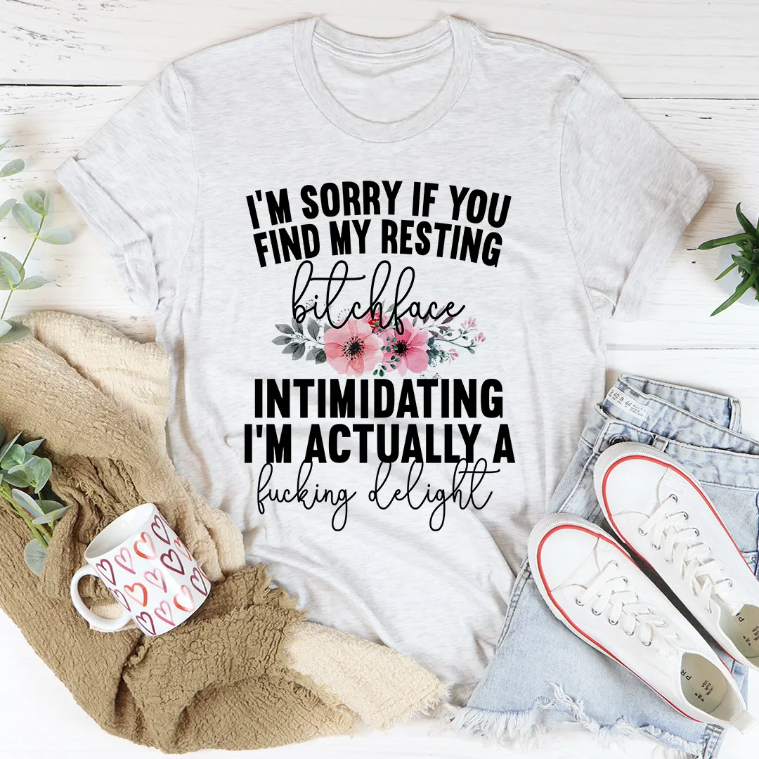 Graphic T-Shirts I'm Sorry If You Find My Resting Face Intimidating Tee