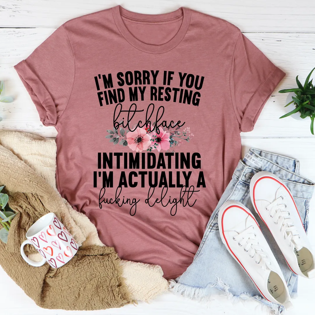 Graphic T-Shirts I'm Sorry If You Find My Resting Face Intimidating Tee