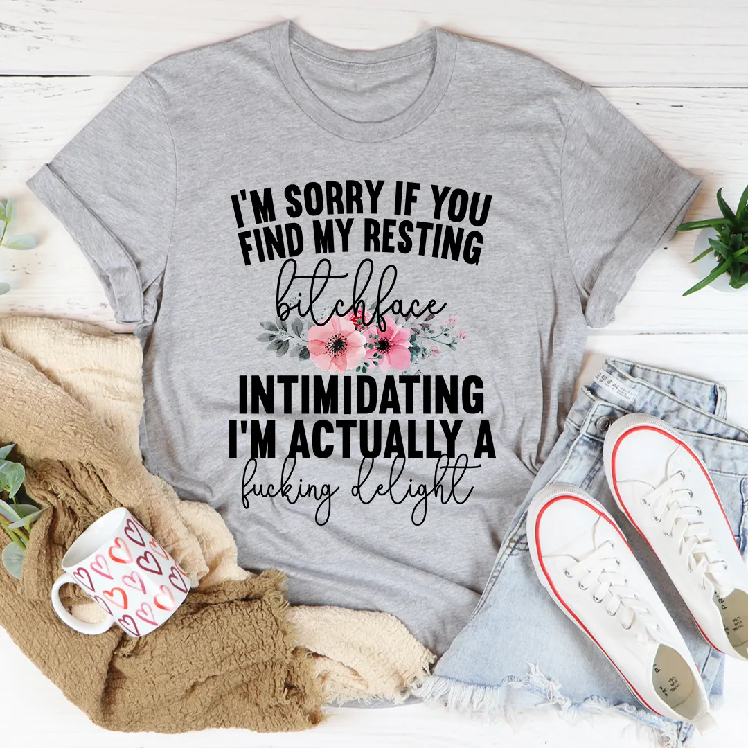 Graphic T-Shirts I'm Sorry If You Find My Resting Face Intimidating Tee