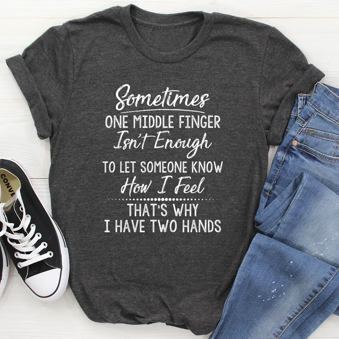 Graphic T-Shirts Sometimes One Middle Finger Is Not Enough Tee
