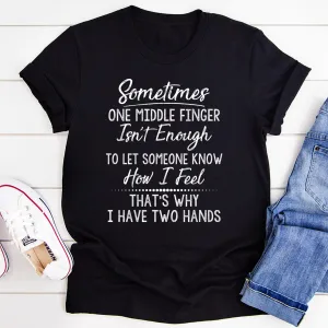 Graphic T-Shirts Sometimes One Middle Finger Is Not Enough Tee