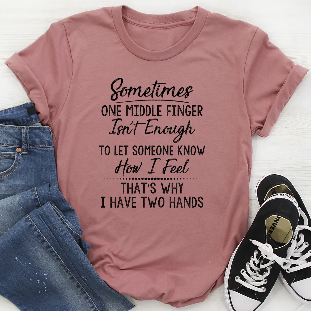 Graphic T-Shirts Sometimes One Middle Finger Is Not Enough Tee