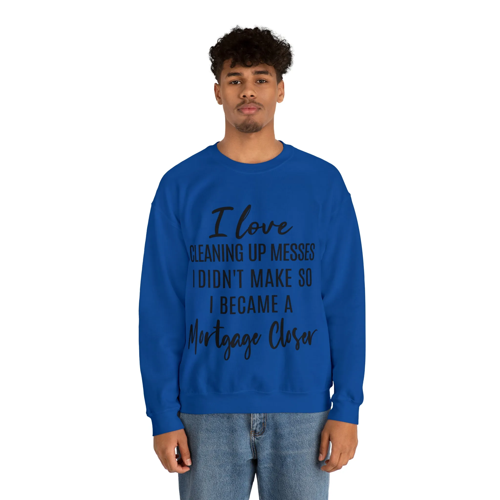 I love clean up mess Sweatshirt