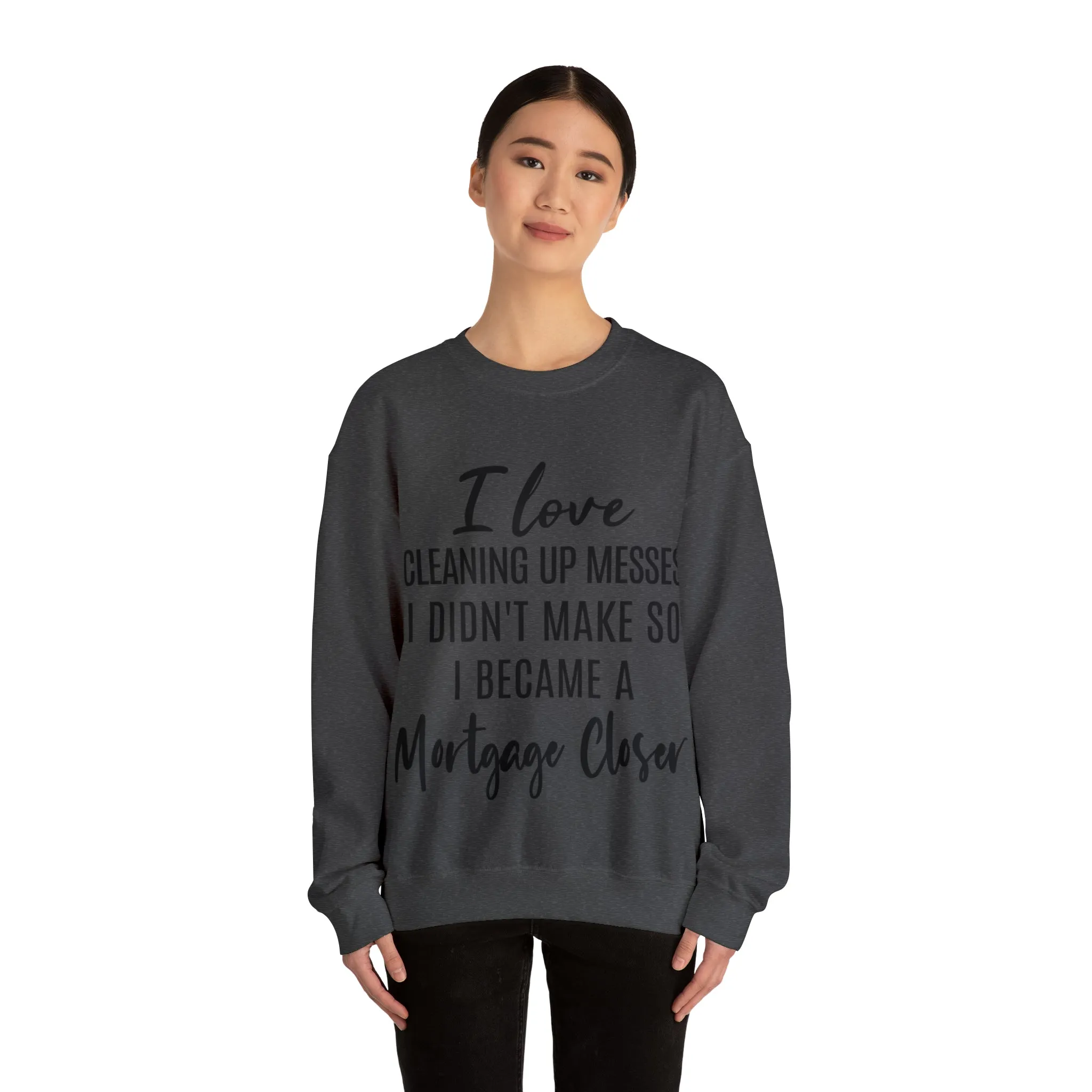 I love clean up mess Sweatshirt