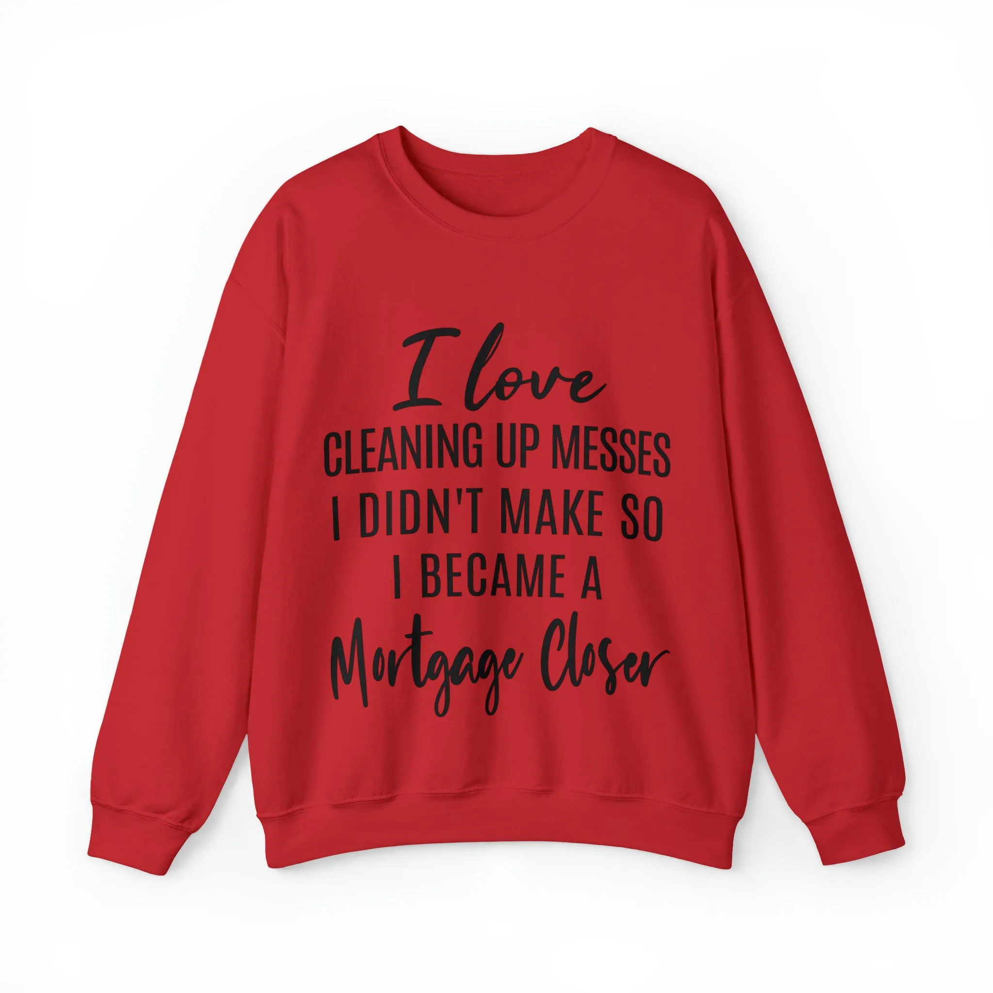 I love clean up mess Sweatshirt