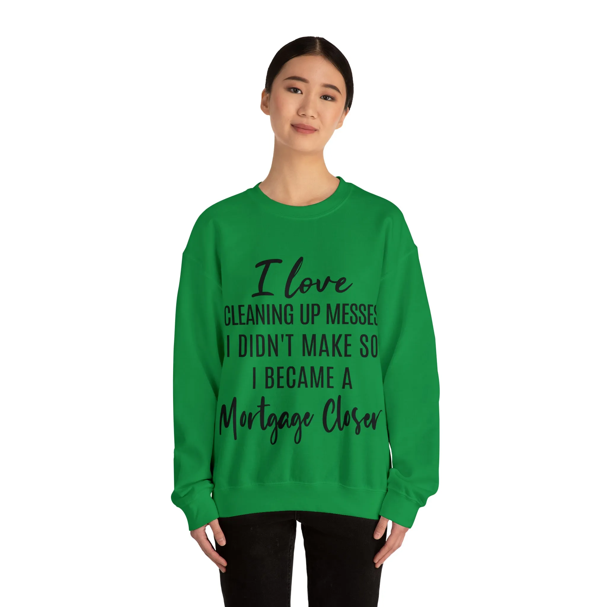I love clean up mess Sweatshirt