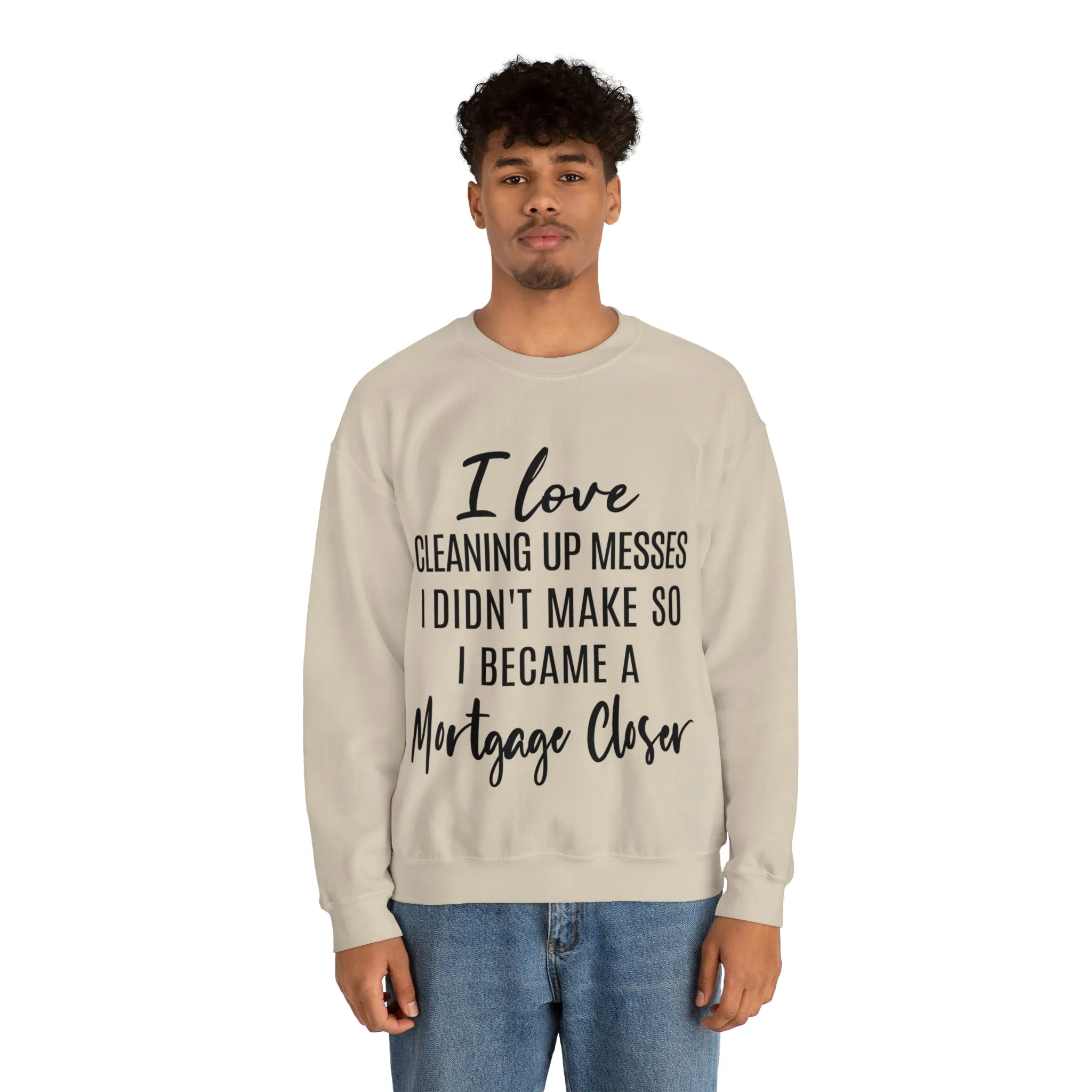 I love clean up mess Sweatshirt