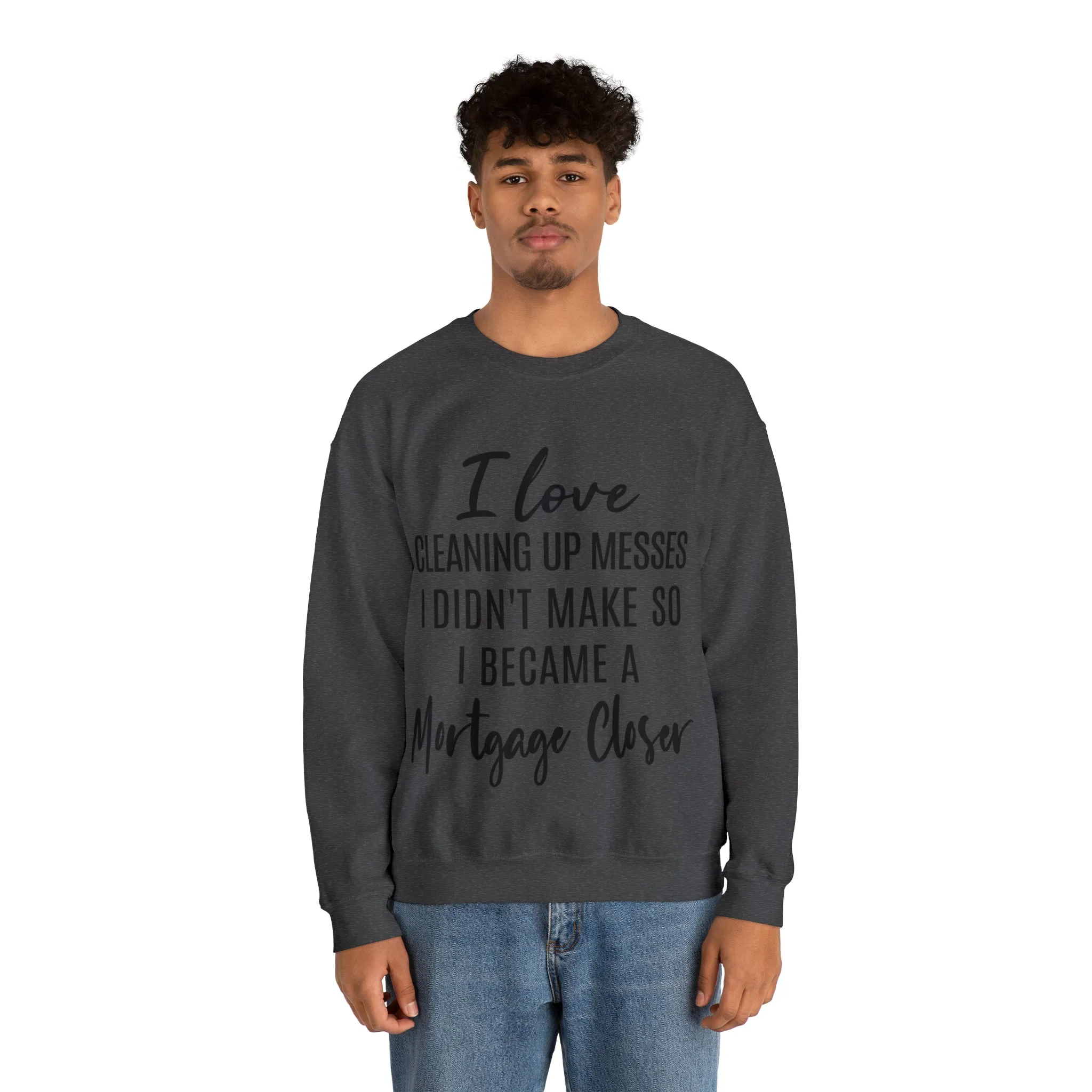 I love clean up mess Sweatshirt