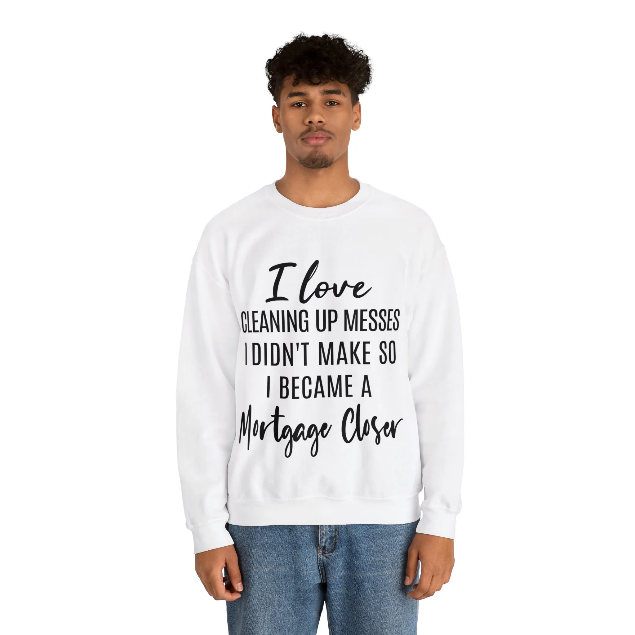 I love clean up mess Sweatshirt