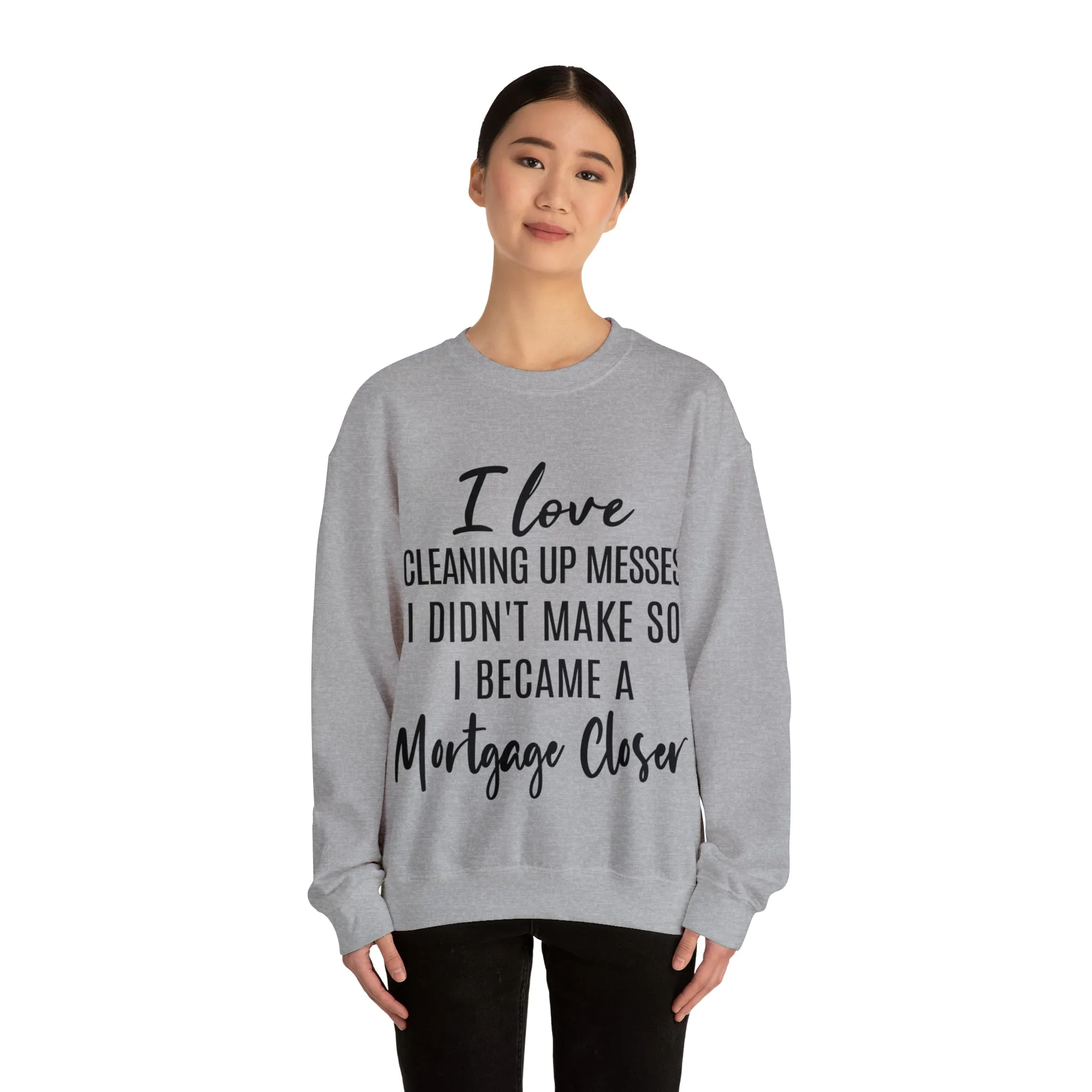 I love clean up mess Sweatshirt