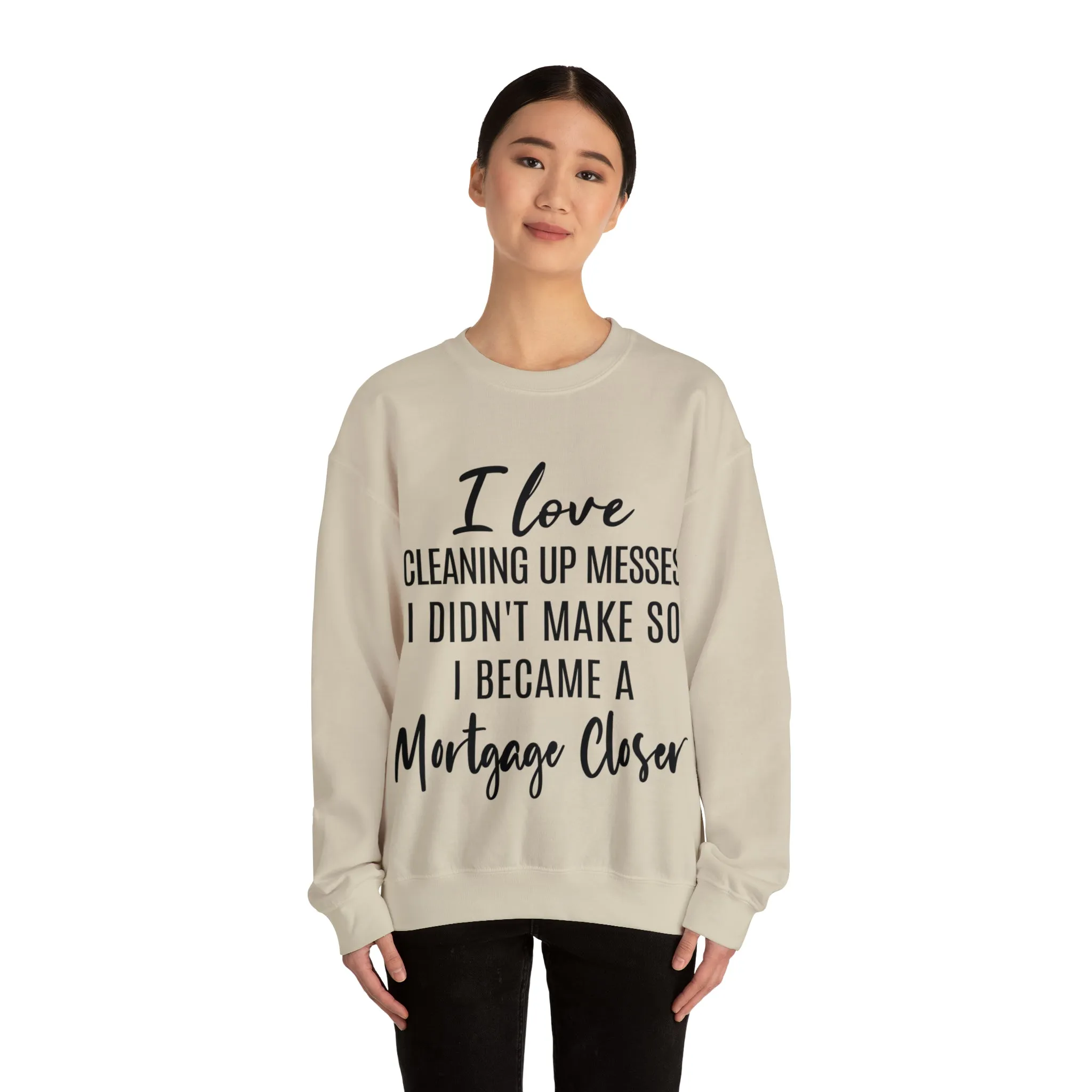 I love clean up mess Sweatshirt