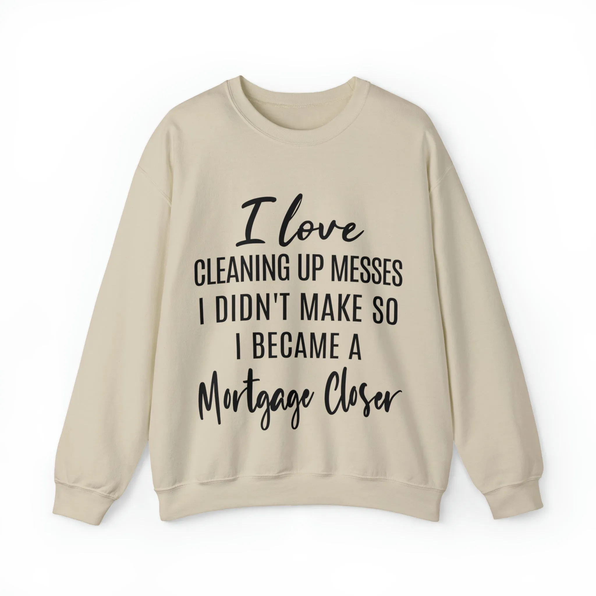 I love clean up mess Sweatshirt
