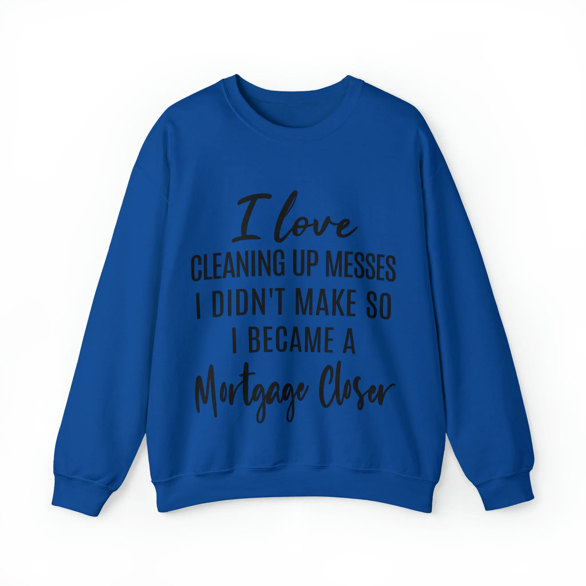 I love clean up mess Sweatshirt