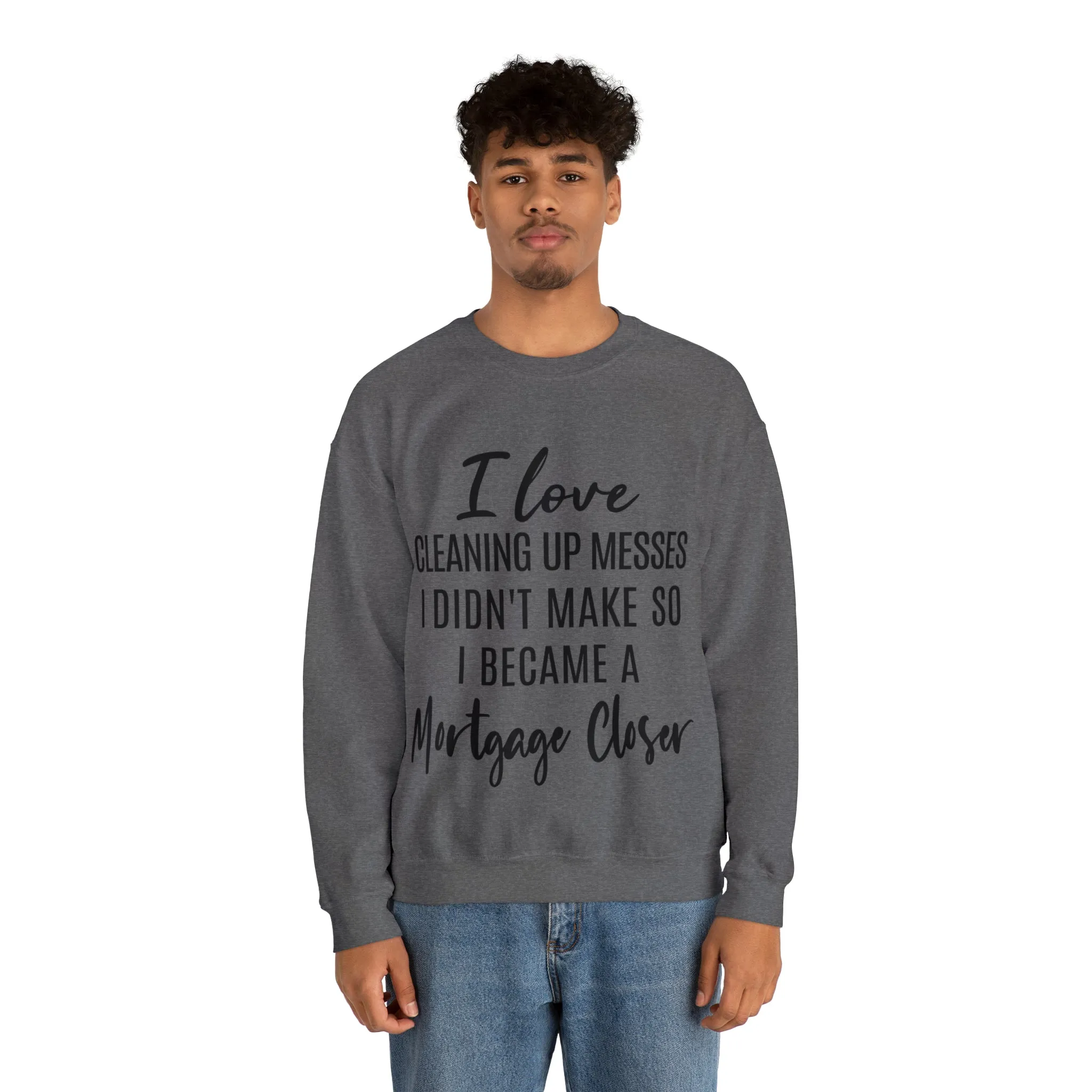 I love clean up mess Sweatshirt