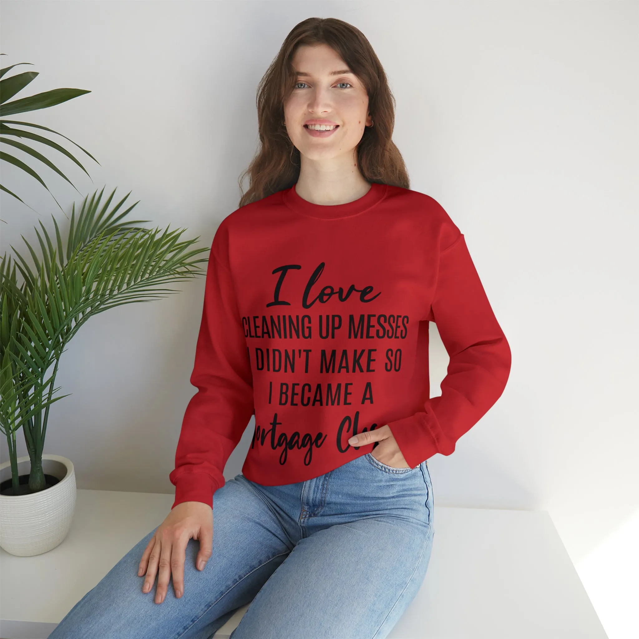 I love clean up mess Sweatshirt