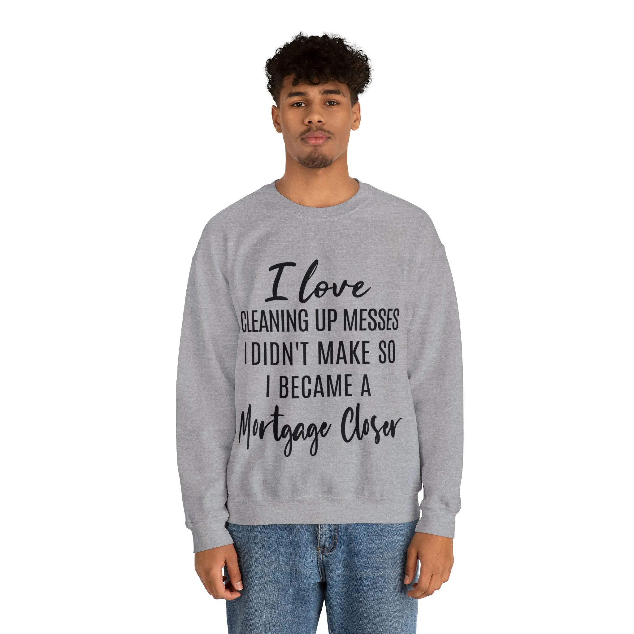 I love clean up mess Sweatshirt