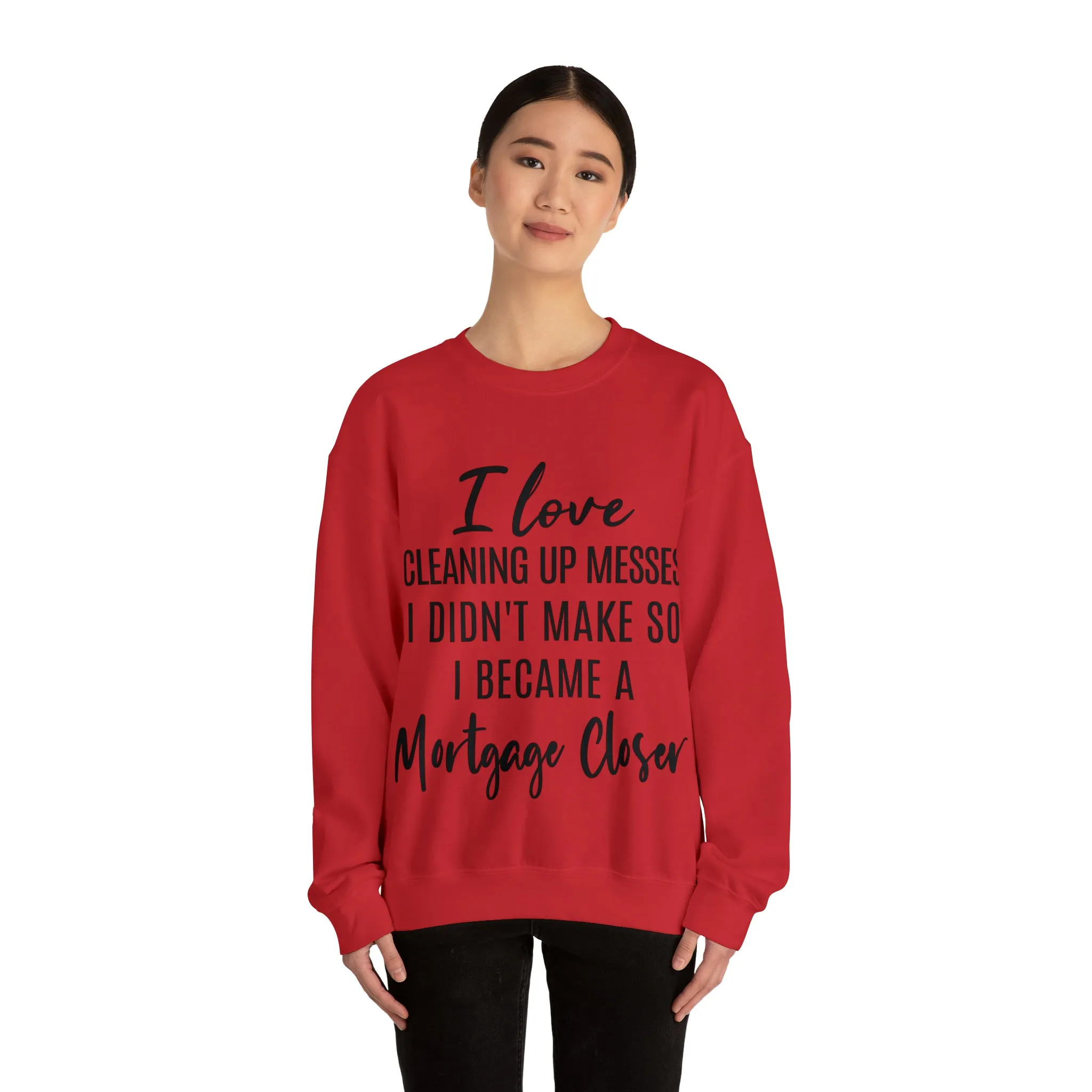I love clean up mess Sweatshirt
