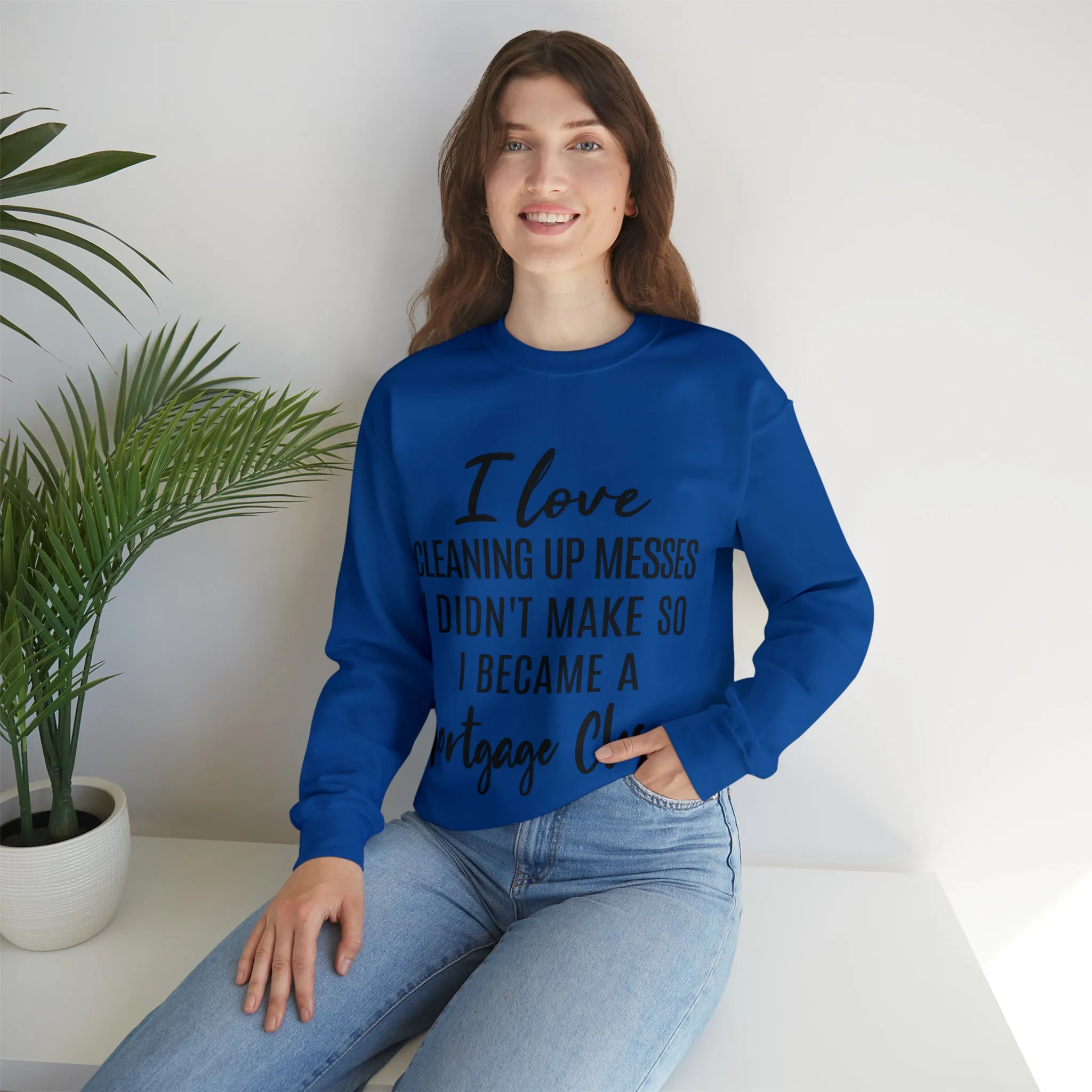 I love clean up mess Sweatshirt