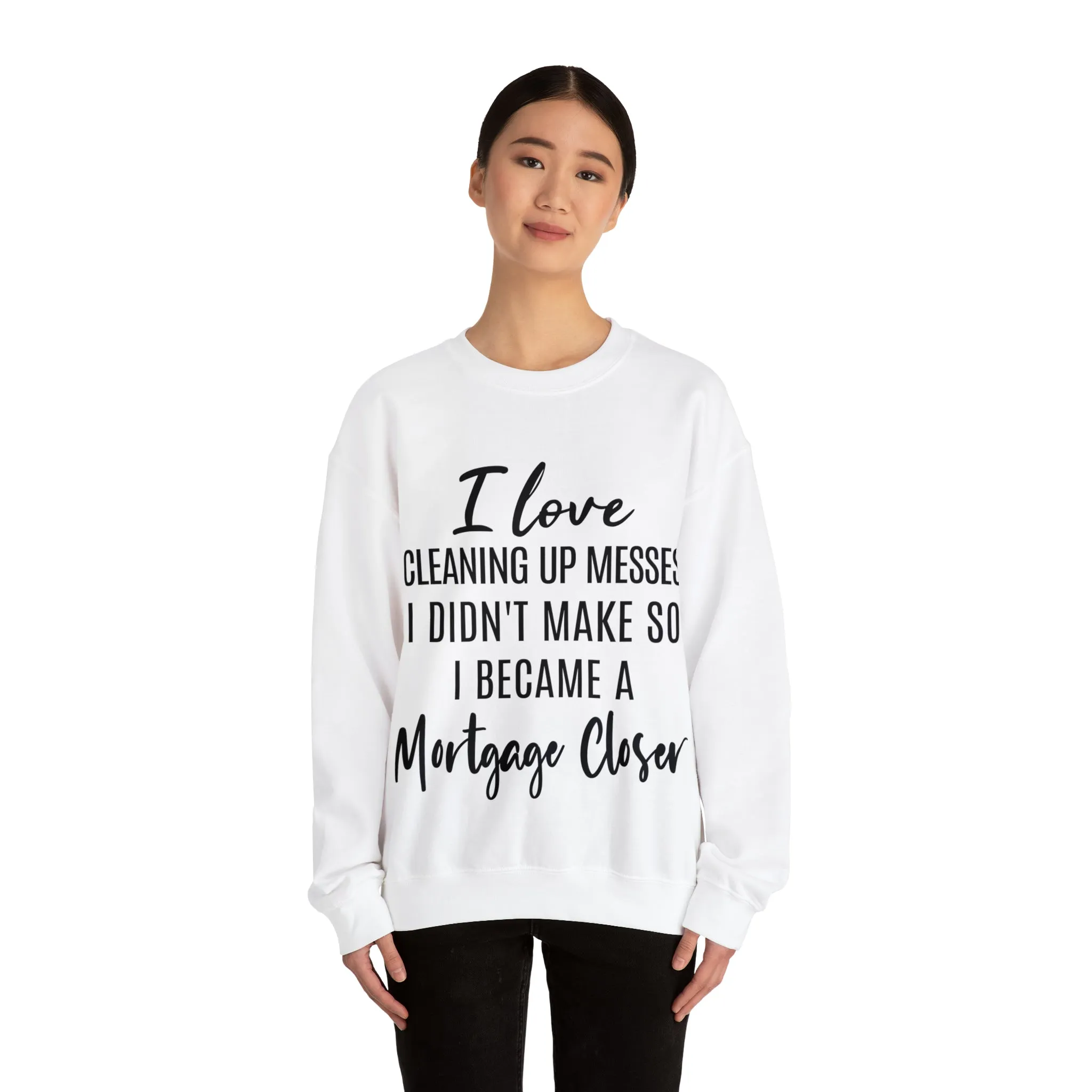 I love clean up mess Sweatshirt