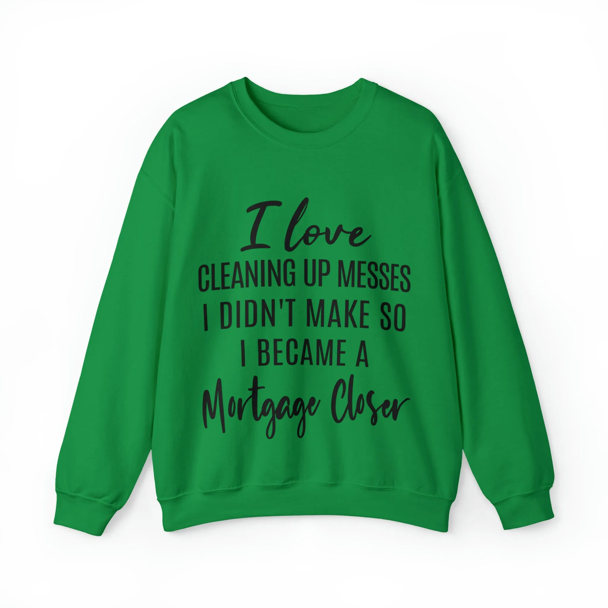 I love clean up mess Sweatshirt