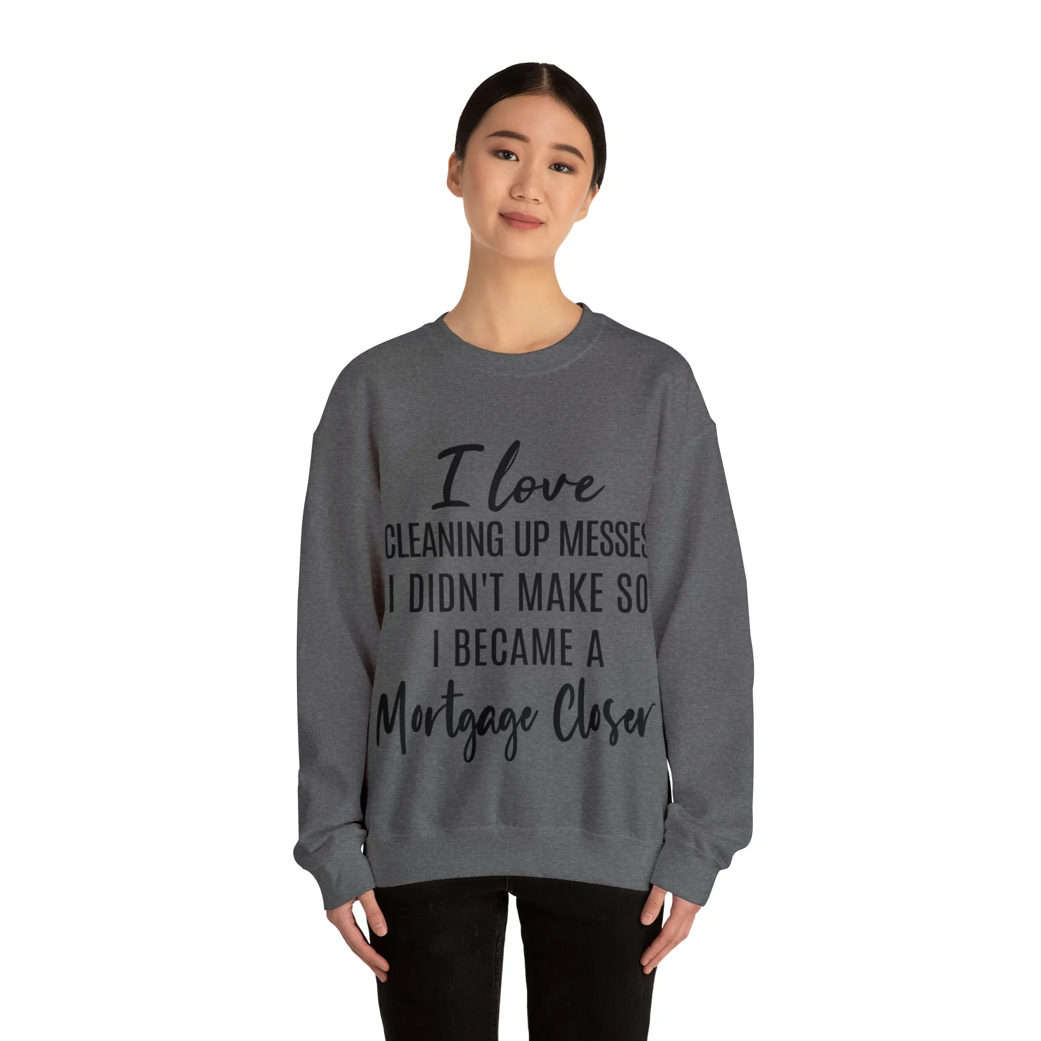 I love clean up mess Sweatshirt