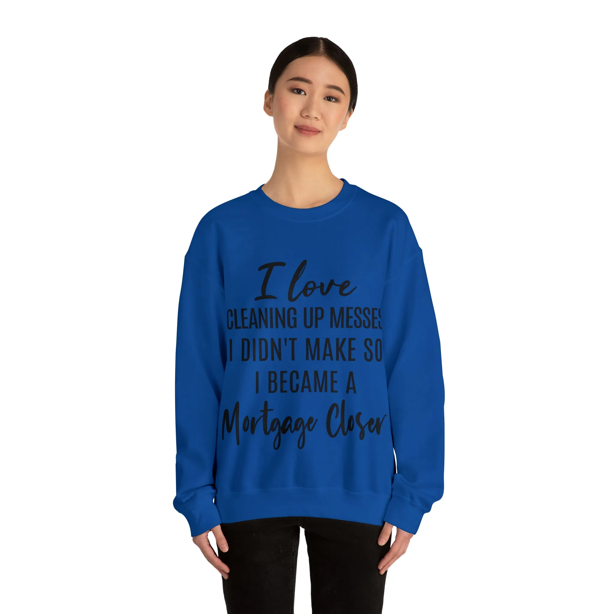 I love clean up mess Sweatshirt