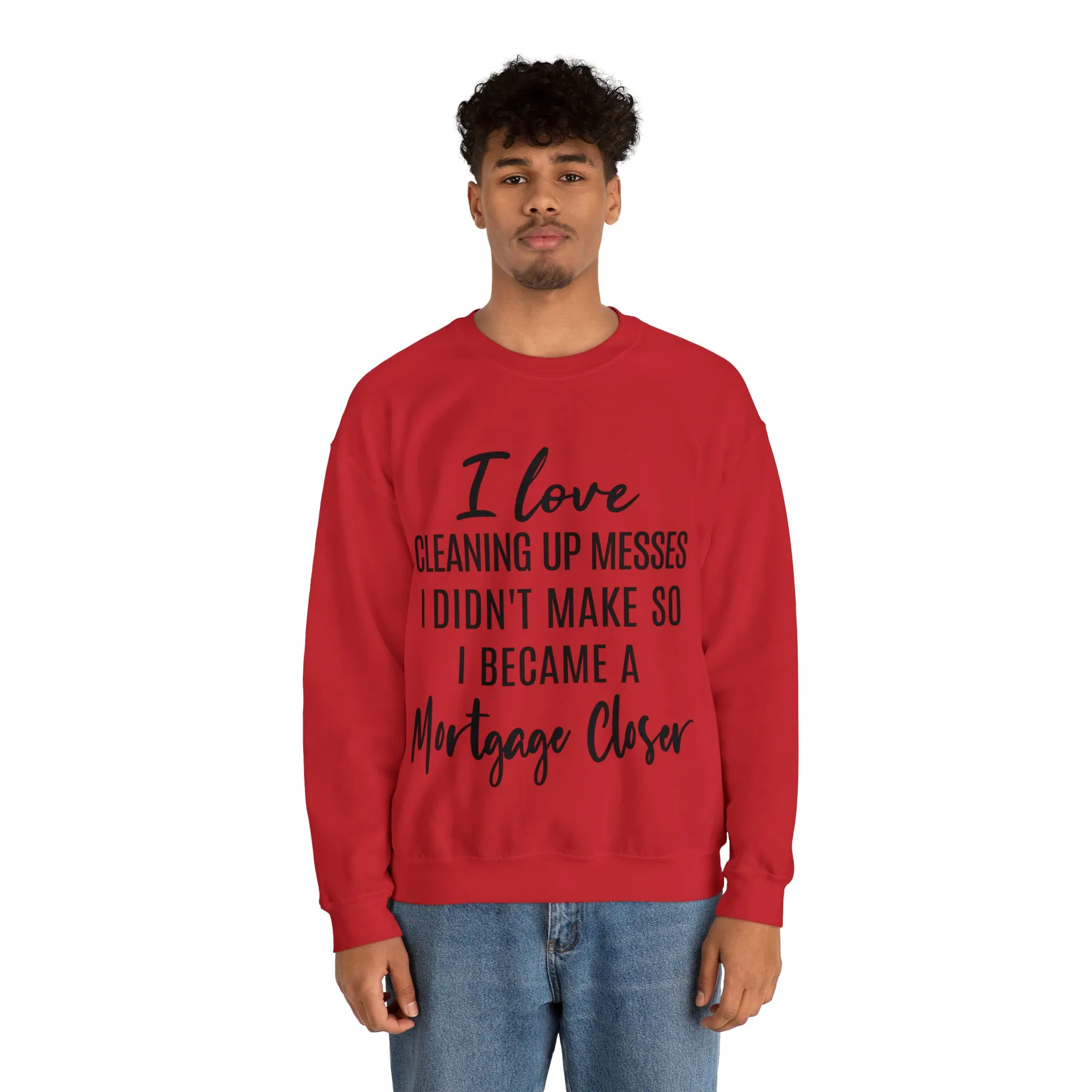 I love clean up mess Sweatshirt