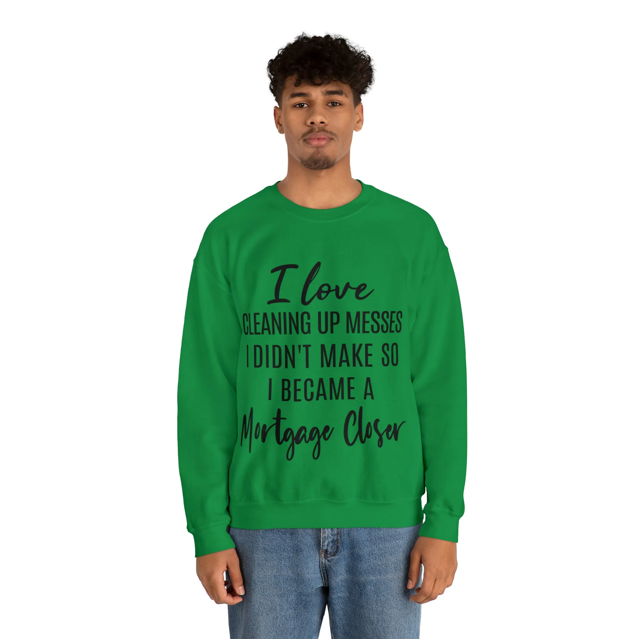I love clean up mess Sweatshirt