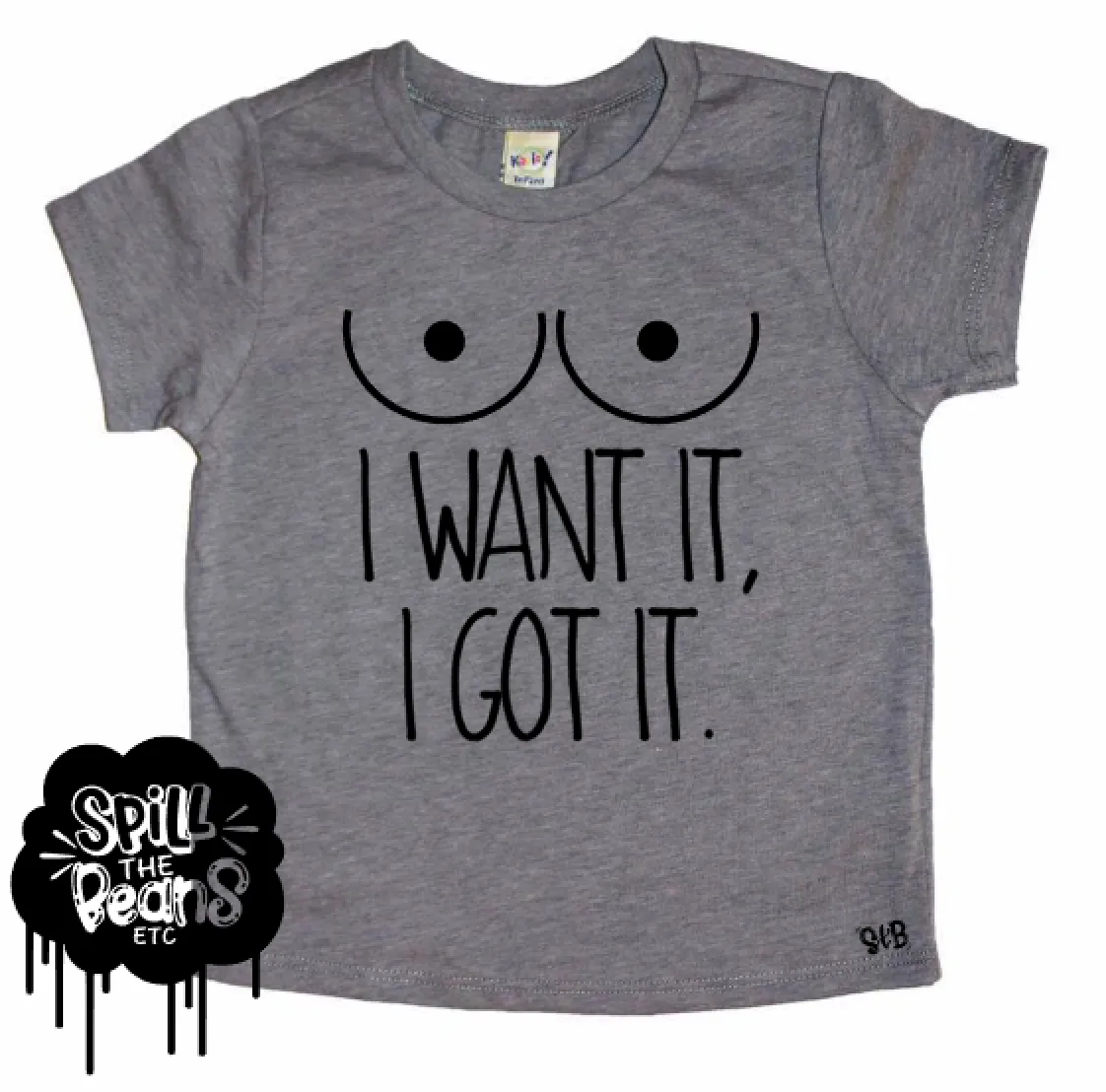 I Want It, I Got It Boobies Breastfeeding Tee