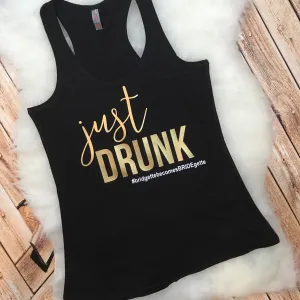 Just Drunk Bachelorette Party Tanks