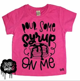 Pour Some Syrup On Me Kid's Bodysuit or Tee