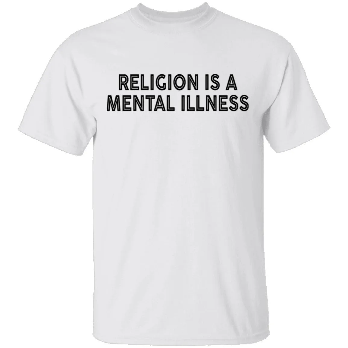 Religion Is A Mental Illness T-Shirt