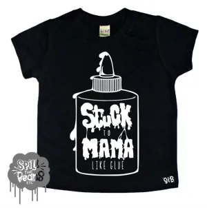 Stuck To Mama Like Glue Kid's Bodysuit or Tee