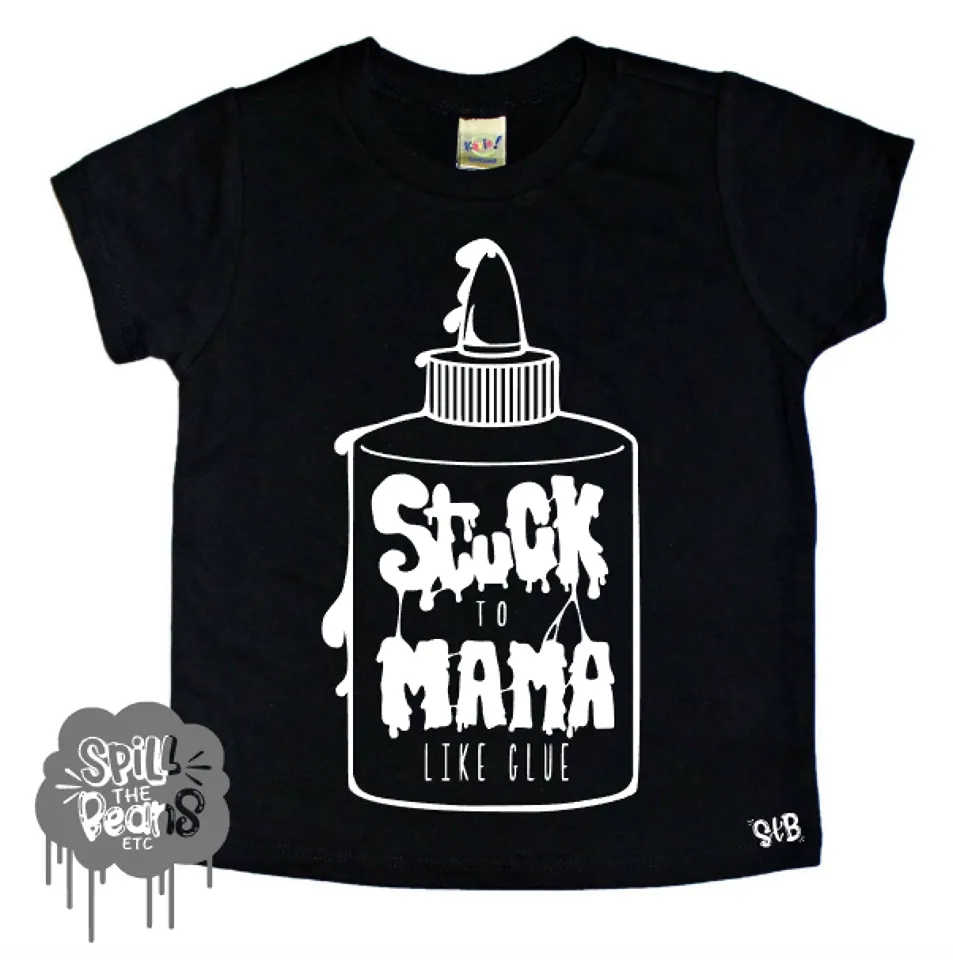 Stuck To Mama Like Glue Kid's Bodysuit or Tee